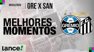 GRÊMIO 3x2 SANTOS - MELHORES MOMENTOS - BRASILEIRÃO 2026 - 17ª RODADA