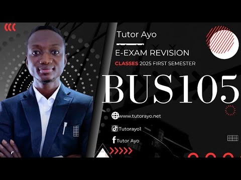 BUS105 E-EXAM REVISION CLASS FIRST SEMESTER 2025