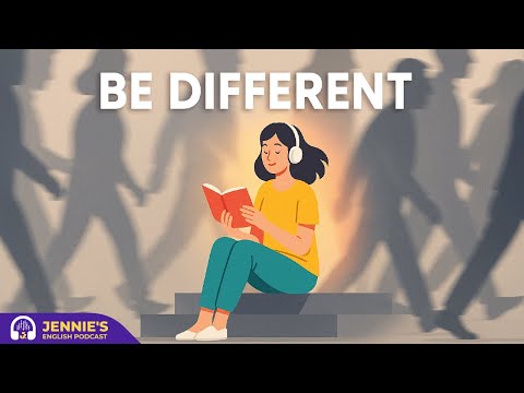 If You’re Different, Be Different | English & Chill with Jennie | English Podcast