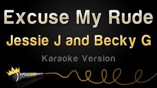 Jessie J and Becky G - Excuse My Rude (Karaoke Version)