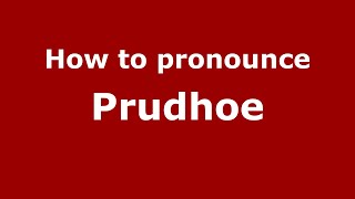 How to pronounce Prudhoe