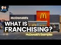 How Franchising Works Examples From McDonald S