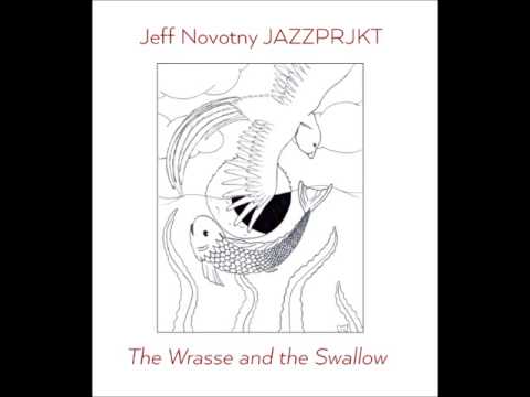 Jeff Novotny JAZZPRJKT - The Wrasse and the Swallow