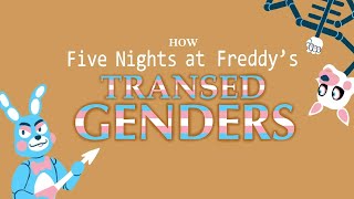 How the FNAF Fandom Transed Genders [CC]