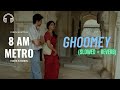 GHOOMEY (Slowed+Reverb) | 8 A.M. Metro | Jubin Nautyal | Saiyami, Gulshan | #lofimusic