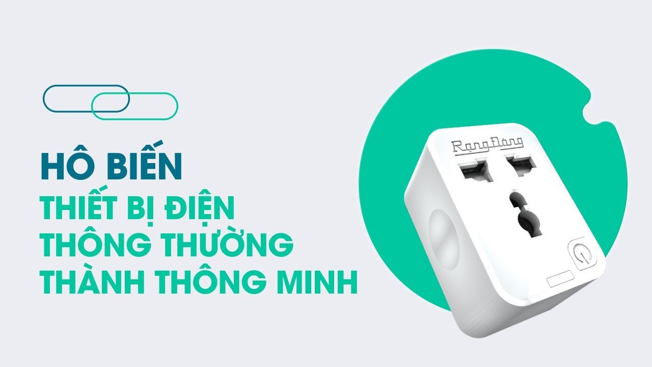 Hô biến thiết bị điện thông thường thành thông minh cực nhanh với Ổ cắm Wifi Rạng Đông