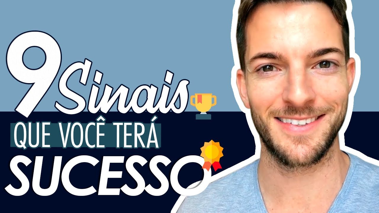 9 Sinais Que Você Terá Sucesso 👊