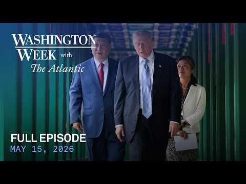 Washington Week with The Atlantic full episode, May 15, 2026