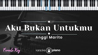 Download lagu Aku Bukan Untukmu - Anggi Marito (KARAOKE PIANO - FEMALE KEY) mp3