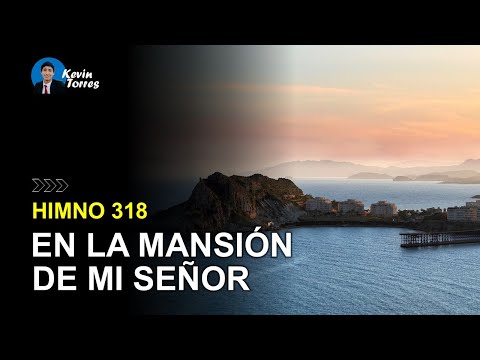 Himno 318: En la mansión de mi Señor | Himnario Adventista