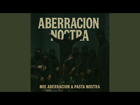 Aberracion Nostra (feat. Pasta Nostra & Mic Aberracion)