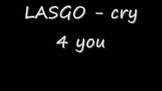 LASGO - Cry 4 you