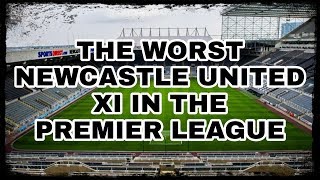 The worst Newcastle United XI in the Premier League