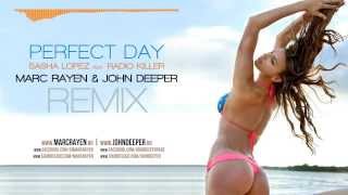SASHA LOPEZ FT. RADIO KILLER - Perfect Day (Marc Rayen & John Deeper Remix)