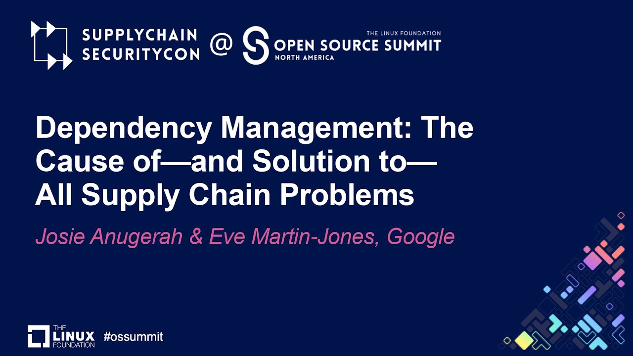Dependency Management: The Cause of—and Solution to—All Supply...- Josie Anugerah & Eve Martin-Jones