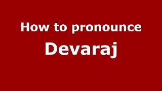How to pronounce Devaraj