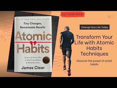 Atomic Habits by James Clear –Full Audiobook | Build Good Habits, Break Bad Ones, Boost Productivity