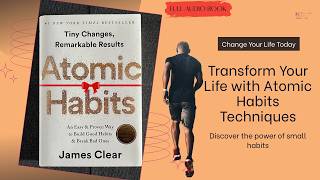 Atomic Habits by James Clear –Full Audiobook | Build Good Habits, Break Bad Ones, Boost Productivity