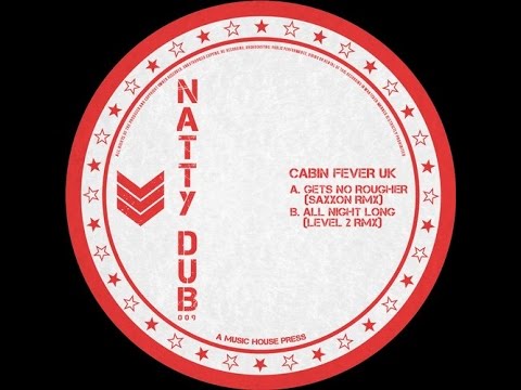 Cabin Fever UK - Gets No Rougher (Saxxon remix) - Natty Dub Recordings