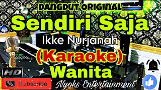 Download lagu SENDIRI SAJA - Ikke Nurjanah (Karaoke) Dangdut Original || Nada Wanita || A=DO mp3
