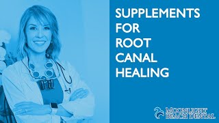 Supplements for Root Canal Healing