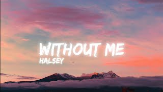 Halsey - Without Me | [ Slowed + Reverb ] | (Lyrical)