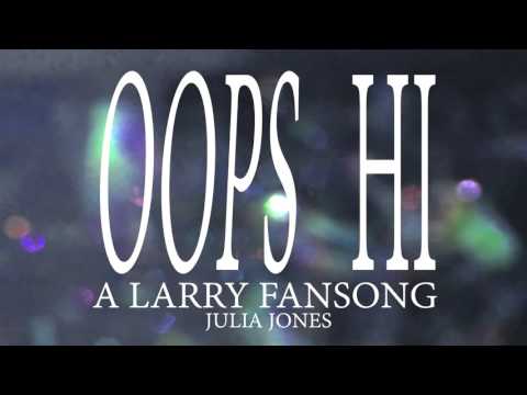 Julia Jones - Oops Hi (a larry fansong)