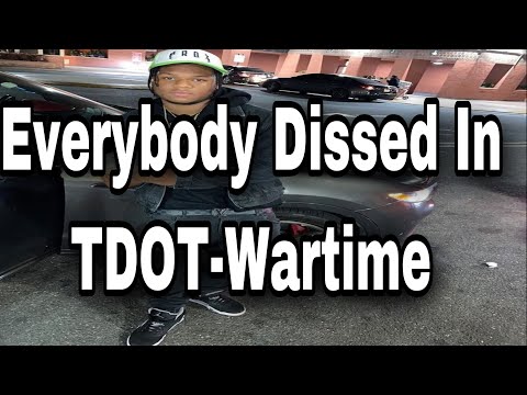 EVERYBODY DISSED IN TDOT-WARTIME
