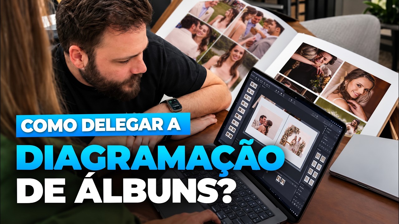 CONTRATAÇÃO NA FOTOGRAFIA: Como delegar a DIAGRAMAÇÃO DE ÁLBUNS?