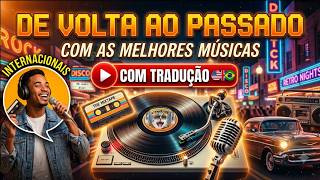 De volta ao passado com as melhores músicas internacionais com Tradução