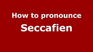 How to pronounce Seccafien