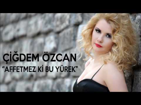 Çiğdem Özcan - Affetmez Bu Yürek