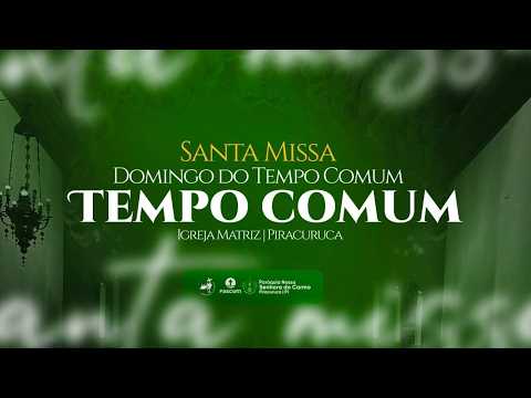 Santa Missa -17º Domingo do Tempo Comum/Piracuruca-Pi.