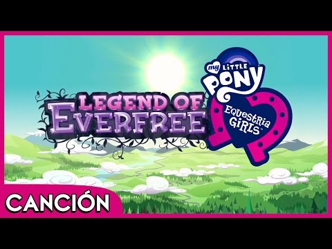 La Leyenda De Everfree (Canción) - MLP: EG - Leyenda de Everfree [Español Latino]