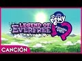 La Leyenda De Everfree Canción MLP EG Leyenda De Everfree Español Latino