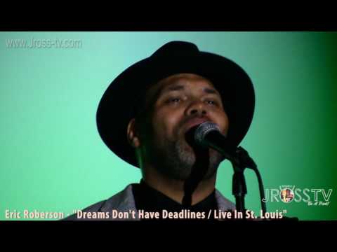 James Ross @ Eric Roberson - "Dreams Don't Have Deadlines" - www.Jross-tv.com