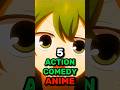 5 Action Comedy Anime