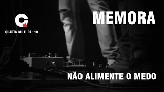 MEMORA - Não Alimente o Medo [QC#10]