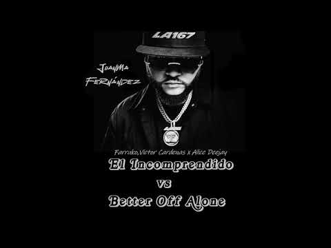 Farruko x Victor Cardenas x Better of Alone  El Incomprendido  Juanma Fernández Dj Mashup