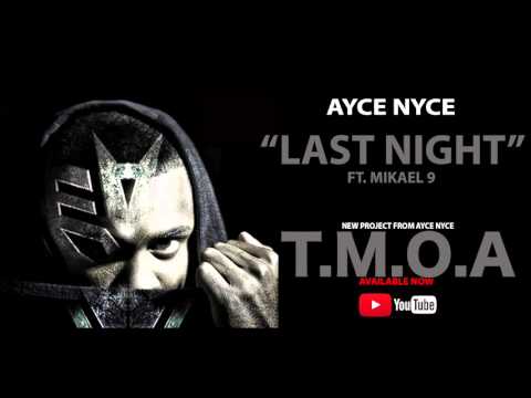 Ayce Nyce - Last Night ft. Mikael 9  [Official Audio](Mixtape)