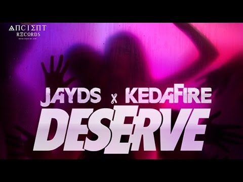 Jayds Ft. KedaFire - Deserve - August 2014
