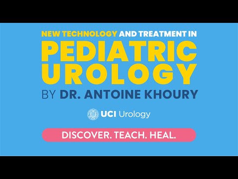 New Technology and Treatment in Pediatric Urology By Dr. Antoine Khoury - UCI Department of Urology