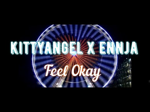 kittyangel x Ennja - Feel Okay (Music Video)
