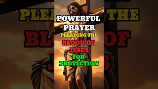 Prayer to Plead the Blood of Jesus  #prayer #dailyprayer #shortprayer