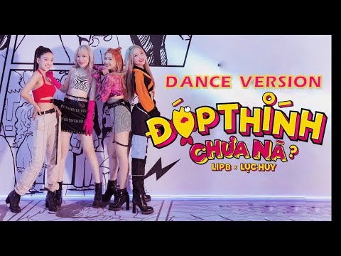 ĐỚP THÍNH CHƯA NÀ? | LIP B | Dance Version |