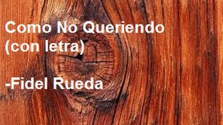 Como No Queriendo  Fidel Rueda  (CON LETRA)  Subtitulado