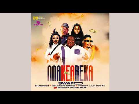Nna Kea Reka - Swafo  (feat  Shandesh, Zoli White Smoke, Tribby WaDi Bhozza & Smeezy On The Beat)