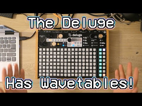 The Synthstrom Deluge Has Wavetables Now!