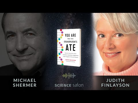 Michael Shermer with Judith Finlayson — You Are What Your Grandparents Ate (Science Salon # 104)