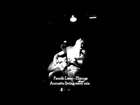 Fenrik Lane - Ebony (acoustic living room mix)